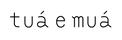 tuá e muá – Inicio